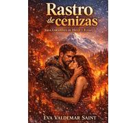 Rastro de cenizas: Un romance de segunda oportunidad bajo el fuego de la montaña (Corazones de hielo y fuego)