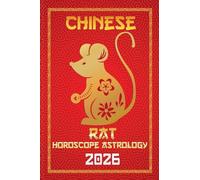 Rat Chinese Horoscope 2026: 1 (12 Chinese Zodiac Signs Astrology & Horoscope 2026)