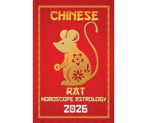 Rat Chinese Horoscope 2026: 1 (12 Chinese Zodiac Signs Astrology & Horoscope 2026)
