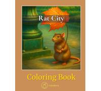 Rat City: Relaxing Moments of Realistic Urban Rats Society - Coloring Book for Adults (CalmBerry Realistic Animals Coloring Books)
