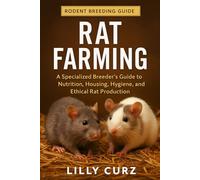 RAT FARMING: A Specialized Breeder’s Guide to Nutrition, Housing, Hygiene, and Ethical Rat Production.
