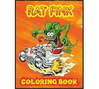 Rat Fink Coloring Book: +30 Vivid High-quality Illustrations of Rat Fink Monsters and Hot Rod Cars for Kids and Adults of all Ages