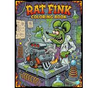 Rat Fink Coloring Book: The Groovy, Gross, and Glorious Adventures of Rat Fink, +30 Vivid High-quality Illustrations of the Boss Monster at Play