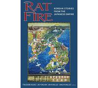 Rat Fire: Korean Stories from the Japanese Empire: 167 (Cornell East Asia Series)