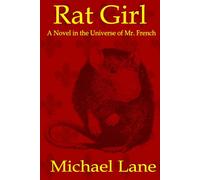 Rat Girl: A Novel in the Universe of Mr. French