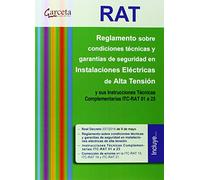 RAT. Reglamento sobre condiciones técnicas y garantías de seguridad en Instalaciones eléctricas de Alta Tensión y sus ITC-RAT 01 a 23: Reglamento ... Tensión y sus ITC-RAT 01 a 23 (SIN COLECCION)
