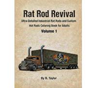 Rat Rod Revival: Ultra-Detailed Industrial Rat Rods and Custom Hot Rods Coloring Book for Adults