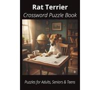 Rat Terrier Crossword Puzzle Book: Crossword Puzzles with Easy-to-Read Print About Rat Terriers, Loyal Companions, Training, Fun Facts & More | 6x9”, ... Pet Lovers, Vacations, and Relaxing Moments