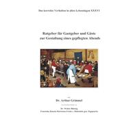 Ratgeber für Gastgeber und Gäste zur Gestaltung eines gepflegten Abends: Das korrekte Verhalten in allen Lebenslagen XXXVI