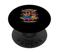 Rather Be Dancing Folklorico Ballet Baile Folklórico Español PopSockets PopGrip Adhesivo