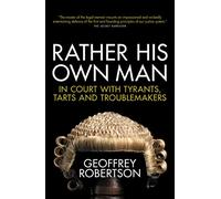 Rather His Own Man: In Court with Tyrants, Tarts and Troublemakers