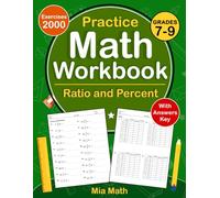 Ratio And Percent Math Workbook For Grades 7-9: Ratio And Percent Practice Workbook For 7th & 8th And 9th Grade With 2000 Exercises With Answers Key | Ratio And Percent Worksheets For Grades 7-9