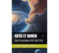 RATIO ET NUMEN: DIE PLAUSIBILITÄT GOTTES: 1 (Catena Aurea: Von Gott bis heute. Die ununterbrochene Kette der Obhut.)