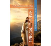 RATIO ET NUMEN: PLAUSIBILIDAD DE DIOS (CATENA AUREA: DESDE DIOS HASTA HOY. LA CADENA DE CUSTODIA ININTERRUMPIDA)