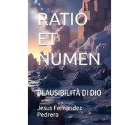RATIO ET NUMEN: PLAUSIBILITÀ DI DIO (CATENA AUREA)