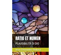 RATIO ET NUMEN: PLAUSIBILITÀ DI DIO (CATENA AUREA)