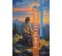 RATIO ET NUMEN: PLAUSIBILITÉ DE DIEU (CATENA AUREA: La chaîne de garde ininterrompue de Dieu jusqu’à aujourd’hui.)