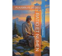 RATIO ET NUMEN: PLAUSIBILITÉ DE DIEU (CATENA AUREA: La chaîne de garde ininterrompue de Dieu jusqu’à aujourd’hui.)