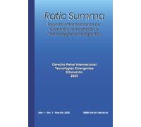 Ratio Summa. Revista Internacional de Ciencias, Innovación y Tecnologías Emergentes: Derecho Penal Internacional, Tecnologías Emergentes, Educación: 1