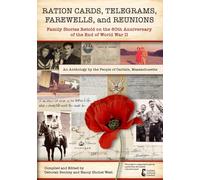Ration Cards, Telegrams, Farewells, and Reunions: Family Stories Retold on the 80th Anniversary of the End of World War II: An Anthology by the People of Carlisle, Massachusetts