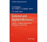Rational and Applied Mechanics: Volume 1. Complete General Course for Students of Engineering (Foundations of Engineering Mechanics)