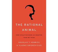 Rational Animal: How Evolution Made Us Smarter Than We Think