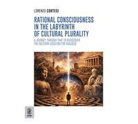 Rational consciousness in the labyrinth of cultural plurality. A journey through time to rediscover the western vocation for dialogue