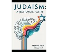 rational faith: an itroduction to judaism philosophical and logical proofs