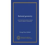 Rational geometry: a text-book for the science of space; based on Hilbert's foundations