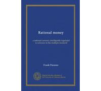 Rational money (Vol-1): a national currency intelligently regulated in reference to the multiple standard