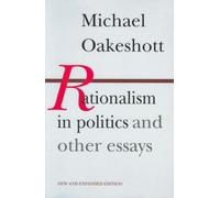 Rationalism in Politics & Other Essays