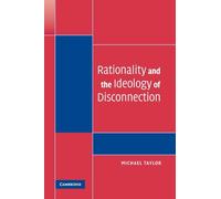 Rationality and the Ideology of Disconnection Paperback (Contemporary Political Theory)