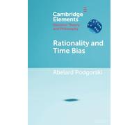 Rationality and Time Bias (Elements in Decision Theory and Philosophy)