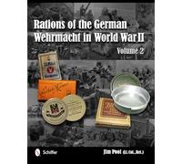 Raciones de la Wehrmacht alemana en la Segunda Guerra Mundial – Vol. 2 – Schiffer Publishing