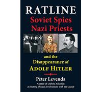Ratline: Soviet Spies, Nazi Priests, and the Disappearance of Adolf Hitler