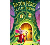 Ratón Pérez y la Llave Dorada: Novela infantil-juvenil. Lectura de 7-8 a 11-12 años. Literatura Ficción. Libros para niñas y niños. (Spanish Edition) Ratoncito Pérez libro