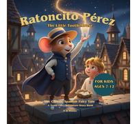 Ratoncito Pérez The Little Tooth Mouse: The Classic Spanish Fairy Tale - A Tooth Fairy Adventure Story Book for Kids