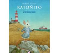 Ratoñito. La Prodigiosa Aventura De Un Ratoncito Valiente