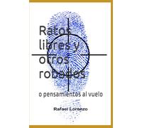 Ratos Libres y Otros Robados: o Pensamientos al Vuelo