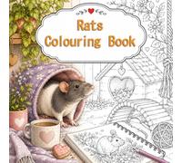 Rats Colouring Book: Cute Rats, Cozy Scenes and Heartwarming Moments to Colour