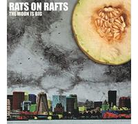Rats on Rafts - The Moon is Big [Import]
