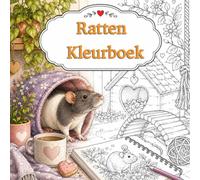 Ratten Kleurboek: Schattige Ratten, Gezellige Scènes en Hartverwarmende Momenten om In te Kleuren