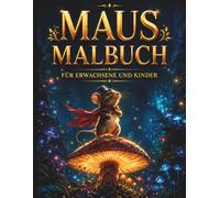 Ratten Malbuch für Erwachsene und Kinder: Entspannende 40 detaillierte Cottagecore-Fantasy-Illustrationen von Hausratten, Mäusen und verzauberten ... Linderung von Angst und Stress und zur Freude