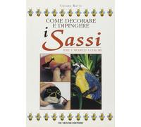 Ratti Chiara - Come Decorare E Dipingere I Sassi