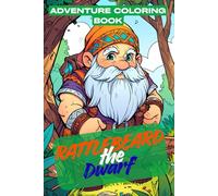 Rattlebeard the Dwarf - Adventure Coloring Book for Kids Ages 6+ - 77 Forest Scenes with Hunter & Explorer Dwarfs - 155 Pages with Blank Back Pages - Funny Fantasy Coloring Book for Creative Children