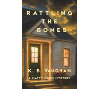 Rattling the Bones: An amateur sleuth mystery set in small-town Maine (Matty Swift Mystery #1)