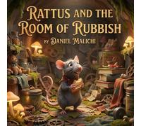 Rattus and the Room of Rubbish: A Funny Children’s Story About Cleaning Up, Decluttering, and the Joy of Tidy Spaces: 4 (The Scrappy Scavengers: Social Skills & Big Feelings)