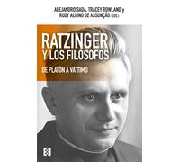Ratzinger y los filósofos: | Varios Autores , Alejandro Sada, Rudy Albino De Assunçao, Tracey Rowland