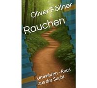 Rauchen: Umkehren - Raus aus der Sucht