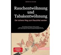 Rauchentwöhnung und Tabakentwöhnung: Der sichere Weg zum Rauchfrei werden:Mit bewährten Methoden endlich rauchfrei - Wie Sie mit dem Rauchen aufhören ... inklusive spezieller Strategien für Frauen: 1